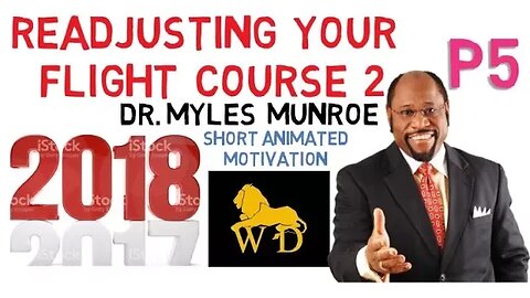 Dr Myles Munroe - READJUSTING YOUR FLIGHT COURSE 2 (Preparing for New Series Part 5B)