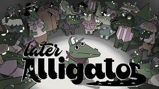 Later Alligator, Part 1