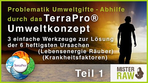 TEIL 1 Problematik Umweltgifte Abhilfe durch das TerraPro® Umweltkonzept