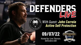 John Correia, Active Self Protection: Special Guest Sept 7, 2022 Defenders LIVE with Lora Thorson