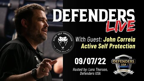 John Correia, Active Self Protection: Special Guest Sept 7, 2022 Defenders LIVE with Lora Thorson