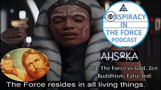 Ahsoka #3: The Force vs God, Zen Buddhism, False Jedi