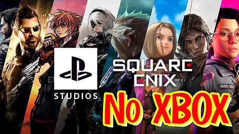 Square Enix Skips Microsoft XBOX For Soyny - Oops I mean SONY #squareenix