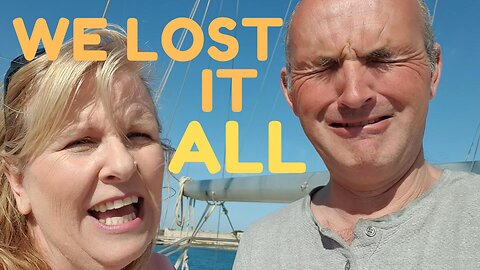 We Lost It All! - Ep 44 Sailing With Thankfulness