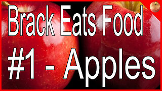 Brack Eats Food #1 - Apples