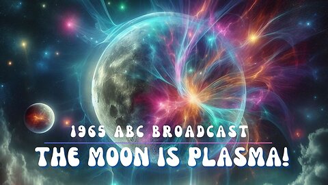 In 1965, On ABC, a Scientist Claimed the Moon is A Plasma Hologram...