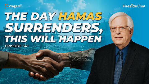 Ep. 341 — The Day Hamas Surrenders, This Will Happen | Fireside Chat