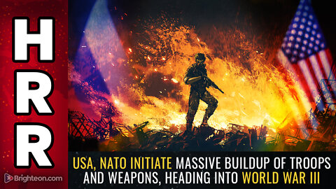 USA, NATO initiate massive buildup of TROOPS and weapons, heading into World War III