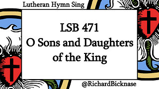 Score Video: LSB 471 O Sons and Daughters of the King (O FILII ET FILIAE)