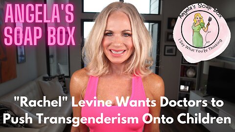 "Rachel" Levine Wants Doctors to Push Transgenderism Onto Children