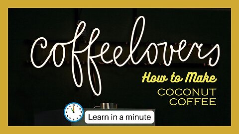 Whip up a Coconut Coffee | LEARN in a Minute!