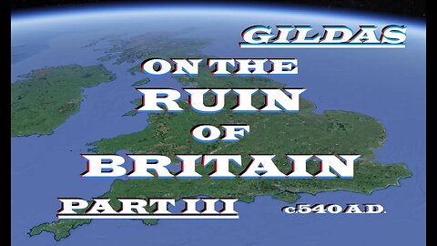 Gildas The Wise - On The Ruin of Britain Part III - c. 540 AD