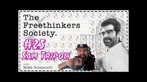 #25 Sam Tripoli, The Free Thinkers Society with Mike Romanelli