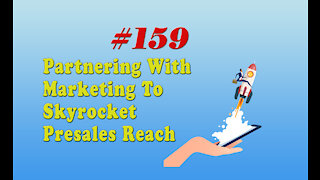 159 Partnering With Marketing To Skyrocket Presales Reach