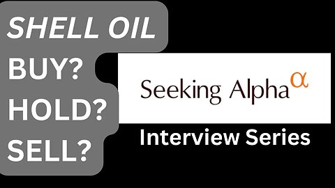 Is Shell Oil a Buy, Sell, or Hold? Seeking Alpha interview with Jordan Sauer