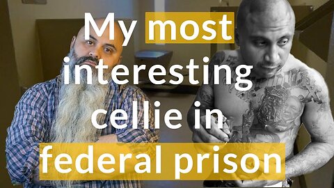 My most interesting cellie in federal prison