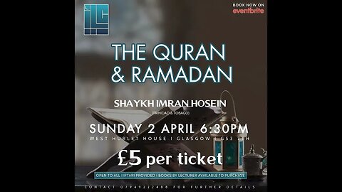 The Quran & Ramadan Glasgow 2nd April @6:30PM Link In The Description