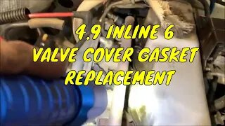 4.9 Ford Valve Cover Gasket Replacement