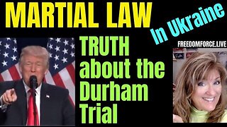 Martial Law - Ukraine, Truth about Durham Trial 10-20-22