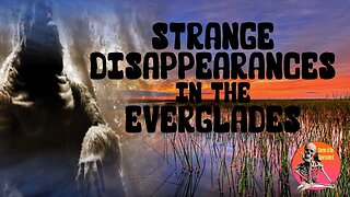 Strange Disappearances in the Everglades | Stories of the Supernatural