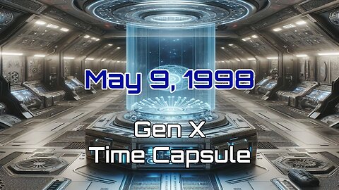 May 9th 1998 Gen X Time Capsule