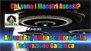 Chi sono i Maestri Ascesi? Aurora Ray - Federazione Galattica -