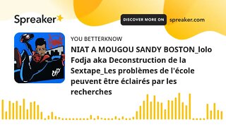 NIAT A MOUGOU SANDY BOSTON_lolo Fodja aka Deconstruction de la Sextape_Les problèmes de l'école peuv