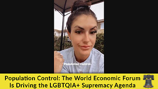 Population Control: The World Economic Forum Is Driving the LGBTQIA+ Supremacy Agenda