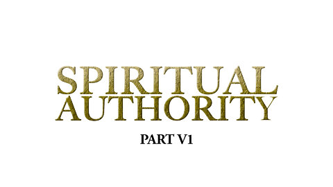 Spiritual Authority PART 6