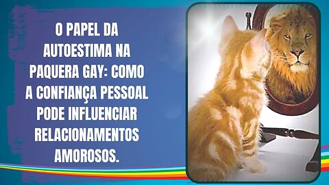 O PAPEL DA AUTOESTIMA NA PAQUERA GAY: COMO A CONFIANÇA PODE INFLUENCIAR RELACIONAMENTOS AMOROSOS