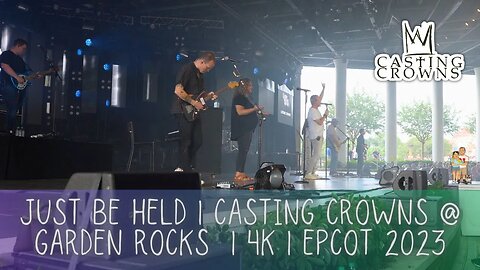 Just Be Held | Casting Crowns At Garden Rocks Concert Series | EPCOT Flower and Garden Festival