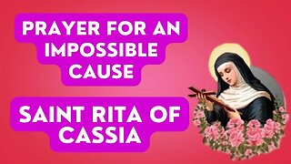 Prayer to Saint Rita of Cassia - for an impossible cause