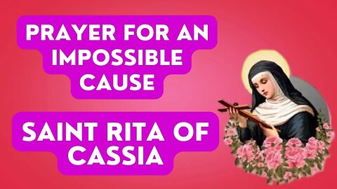 Prayer to Saint Rita of Cassia - for an impossible cause