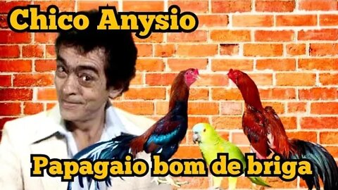 Chico Anysio: Papagaio bom de briga 🦜