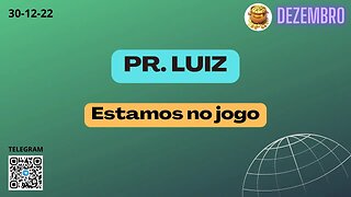 PR. LUIZ Estamos no jogo