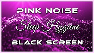 Get Amazing Sleep Hygiene | Pink Noise Black Screen | 10 Hours