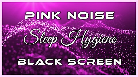 Get Amazing Sleep Hygiene | Pink Noise Black Screen | 10 Hours