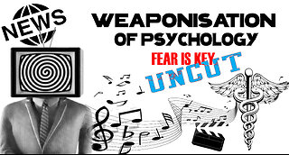 Weaponisation of Psychology - UNCUT | Propaganda | Control | Fear Is Key