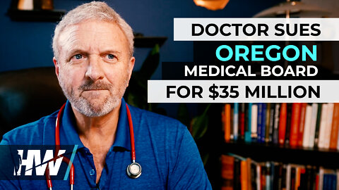 DOCTOR SUES OREGON MEDICAL BOARD FOR $35 MILLION