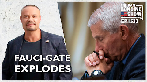 Ep. 1533 Fauci-Gate Explodes - The Dan Bongino Show