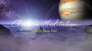 Chakra Meditation - Mind, Body, Soul- 1HR