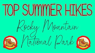 Rocky Mountain National Park Top Summer Hikes!