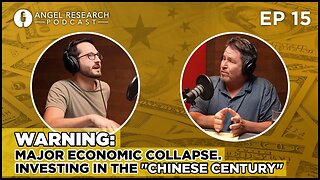 WARNING: Major Economic Collapse. Investing in the "Chinese Century" | Angel Research Podcast Ep 15