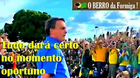 Bolsonaro quebra o silêncio-Tudo dará certo no momento oportuno