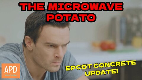 Daily Douche 1 - The Microwave Potato & EPCOT Concrete Update