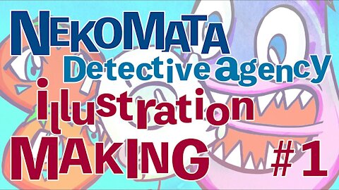 【llustration making】NEKOMATA Detective agency llustration making#1-WASHIBA