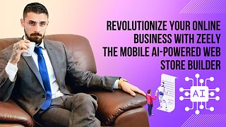 Revolutionize Your Online Business with Zeely: The Mobile AI-Powered Web Store Builder