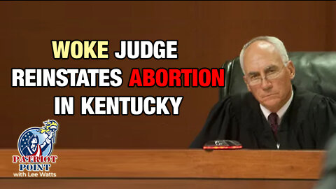 Woke Judge Reinstates Abortion In Kentucky