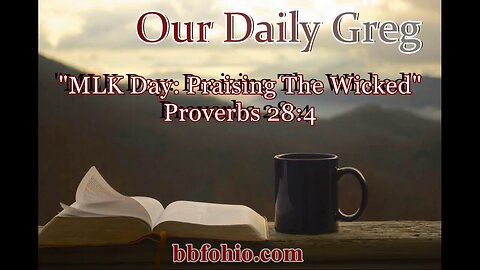 059 MLK: Praising The Wicked (Proverbs 28:4) Our Daily Greg
