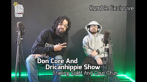 The Don Core And Dricanhippie Show Starring Spliff and Chun Chun | Rumble Exclusive VI Social Media